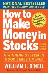 How to Make Money in Stocks: A Winning System in Good Times and Bad, Fourth Edition - William ONeil (2005)