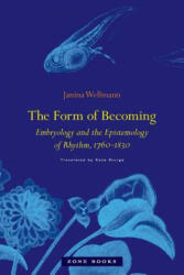 The Form of Becoming: Embryology and the Epistemology of Rhythm 1760-1830 (ISBN: 9781935408765)
