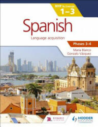 Spanish for the IB MYP 1-3 Phases 3-4 - Maria Blanco, Gonzalo Vazquez (ISBN: 9781471881152)