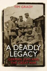 A Deadly Legacy: German Jews and the Great War (ISBN: 9780300192049)