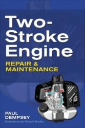 Two-Stroke Engine Repair and Maintenance - Paul Dempsey (2010)