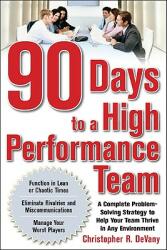 90 Days to a High-Performance Team: A Complete Problem-Solving Strategy to Help Your Team Thirve in Any Environment (2001)