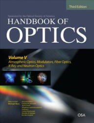 Handbook of Optics, Third Edition Volume V: Atmospheric Optics, Modulators, Fiber Optics, X-Ray and Neutron Optics - Eric W. Van Stryland (2012)