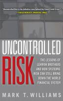 Uncontrolled Risk: Lessons of Lehman Brothers and How Systemic Risk Can Still Bring Down the World Financial System (2005)