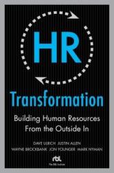HR Transformation: Building Human Resources From the Outside In (2008)