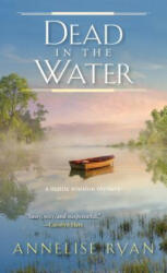 Dead in the Water - Annelise Ryan (ISBN: 9781496706669)