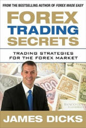 Forex Trading Secrets: Trading Strategies for the Forex Market - Dicks (2003)