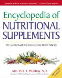 Encyclopedia of Nutritional Supplements - Michael T. Murray (ISBN: 9780761504108)