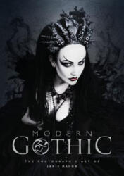 Modern Gothic: The Photographic Art of Jamie Mahon - Jamie Mahon (ISBN: 9780764353246)