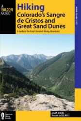 Hiking Colorado's Sangre de Cristos and Great Sand Dunes: A Guide to the Area's Greatest Hiking Adventures 2nd Edition (ISBN: 9780762782550)