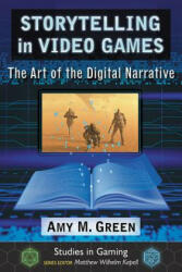 Storytelling in Video Games: The Art of the Digital Narrative (ISBN: 9781476668765)