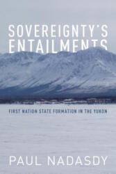 Sovereignty's Entailments - Paul Nadasdy (ISBN: 9781487522070)