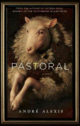 Pastoral - Andre Alexis (ISBN: 9781552452868)