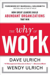Why of Work: How Great Leaders Build Abundant Organizations That Win - David Ulrich (2007)