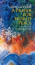 Prayer for World Peace, A - Jane Goodall, Feeroozeh Golmohammadi (ISBN: 9789888240494)