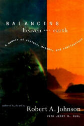 Balancing Heaven And Earth - Robert A. Johnson (ISBN: 9780062515063)