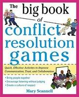 The Big Book of Conflict Resolution Games: Quick Effective Activities to Improve Communication Trust and Collaboration (2007)