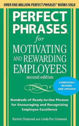 Perfect Phrases for Motivating and Rewarding Employees, Second Edition - Harriet Diamond (2007)