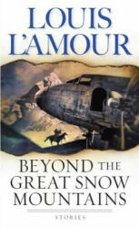 Beyond the Great Snow Mountains - Louis Ľamour (ISBN: 9780553580419)