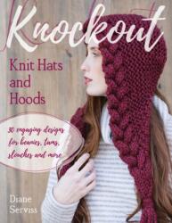 Knockout Knit Hats and Hoods (ISBN: 9780811717663)