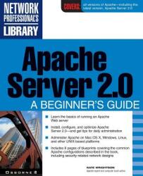 Apache Server 2.0: A Beginner's Guide (2009)
