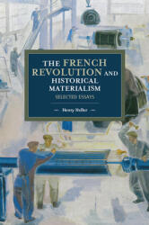 The French Revolution and Historical Materialism: Selected Essays (ISBN: 9781608469956)