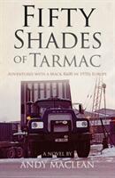 Fifty Shades of Tarmac: Adventures with a Mack R600 in 1970s Europe (ISBN: 9781910456033)