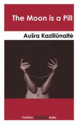 Moon is a Pill - Ausra Kaziliunaite (ISBN: 9781912109456)