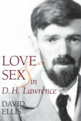 Love and Sex in D. H. Lawrence - David Ellis (ISBN: 9781942954712)