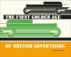 First Golden Age of British Advertising (ISBN: 9780993587863)