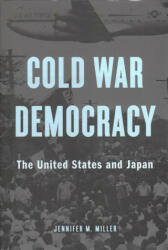 Cold War Democracy - Jennifer M. Miller (ISBN: 9780674976344)