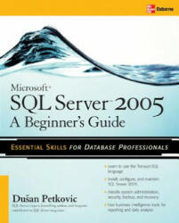 Microsoft SQL Server 2005: A Beginner''s Guide - Dusan Petkovic (2001)
