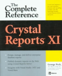 Crystal Reports XI: The Complete Reference - George Peck (2011)