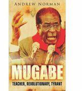 Mugabe. Teacher, Revolutionary - Andrew Norman (ISBN: 9781862274914)