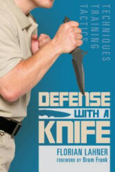 Defense with a Knife: Techniques, Training, Tactics - Florian Lahner (ISBN: 9780764356773)