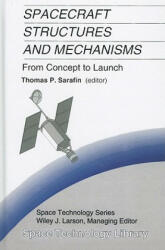 Spacecraft Structures and Mechanisms - Thomas P. Sarafin, Wiley J. Larson (ISBN: 9780792334767)