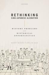 Rethinking Sino-Japanese Alienation: History Problems and Historical Opportunities (ISBN: 9780198851394)