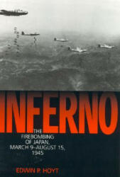 Inferno: The Firebombing of Japan March 9-August 15 1945 (ISBN: 9781568331492)