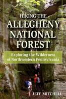 Hiking the Allegheny National Forest: Exploring the Wilderness of Northwestern Pennsylvania (ISBN: 9780811733724)
