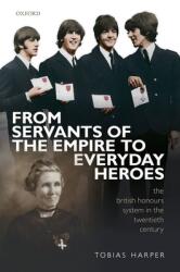 From Servants of the Empire to Everyday Heroes: The British Honours System in the Twentieth Century (ISBN: 9780198841180)