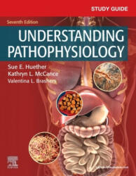Study Guide for Understanding Pathophysiology - Sue E. Huether, Kathryn L. McCance (ISBN: 9780323681704)