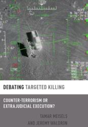 Debating Targeted Killing: Counter-Terrorism or Extrajudicial Execution? (ISBN: 9780190906924)