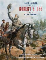 Robert E. Lee: A Life Portrait (ISBN: 9781493048083)