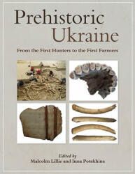 Prehistoric Ukraine - Inna D. Potekhina, Chelsea E. Budd (ISBN: 9781789254587)