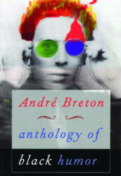 Anthology of Black Humor - André Breton (ISBN: 9780872863217)