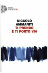 Ti prendo e ti porto via - Niccolo Ammaniti (ISBN: 9788806221867)