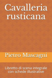 Cavalleria rusticana: Libretto di scena integrale con schede illustrative - Giovanni Targioni-Tozzetti, Guido Menasci, Pietro Mascagni (ISBN: 9781086417562)