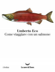 Come viaggiare con un salmone - Umberto Eco (ISBN: 9788893440165)