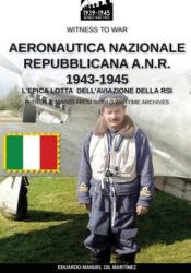 Aeronautica Nazionale Repubblicana A. N. R. 1943-1945 - Eduardo Manuel Gil Martínez, Anna Cristini (ISBN: 9788893275545)