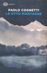 Paolo Cognetti: Le otto montagne (ISBN: 9788806239831)
